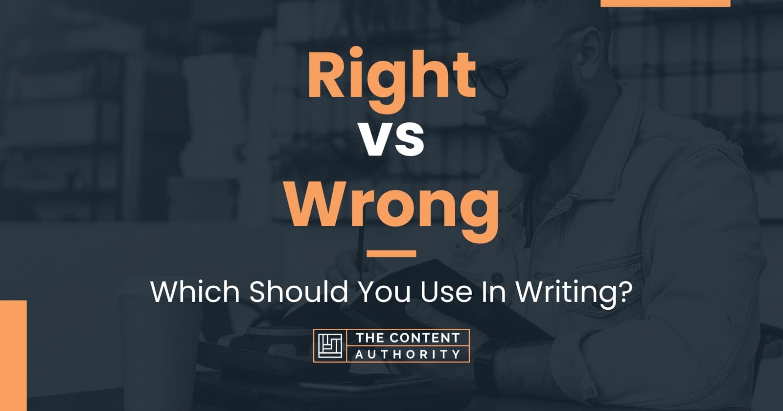 Right vs Wrong: Which Should You Use In Writing?