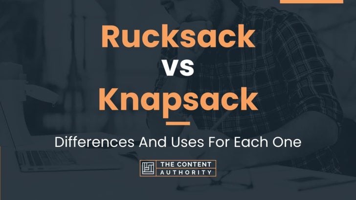 Rucksack vs Knapsack: Differences And Uses For Each One