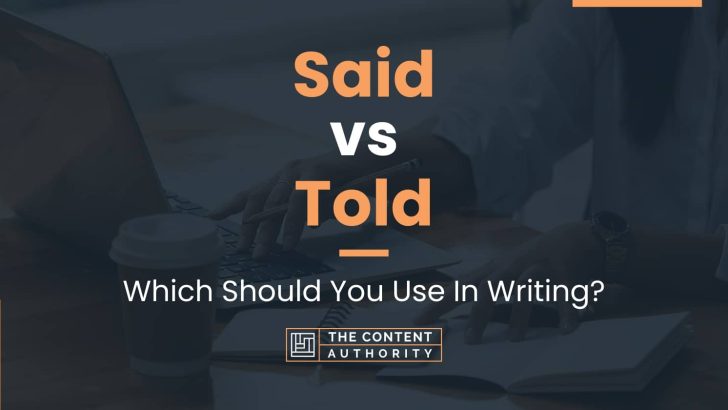 Said vs Told: Which Should You Use In Writing?