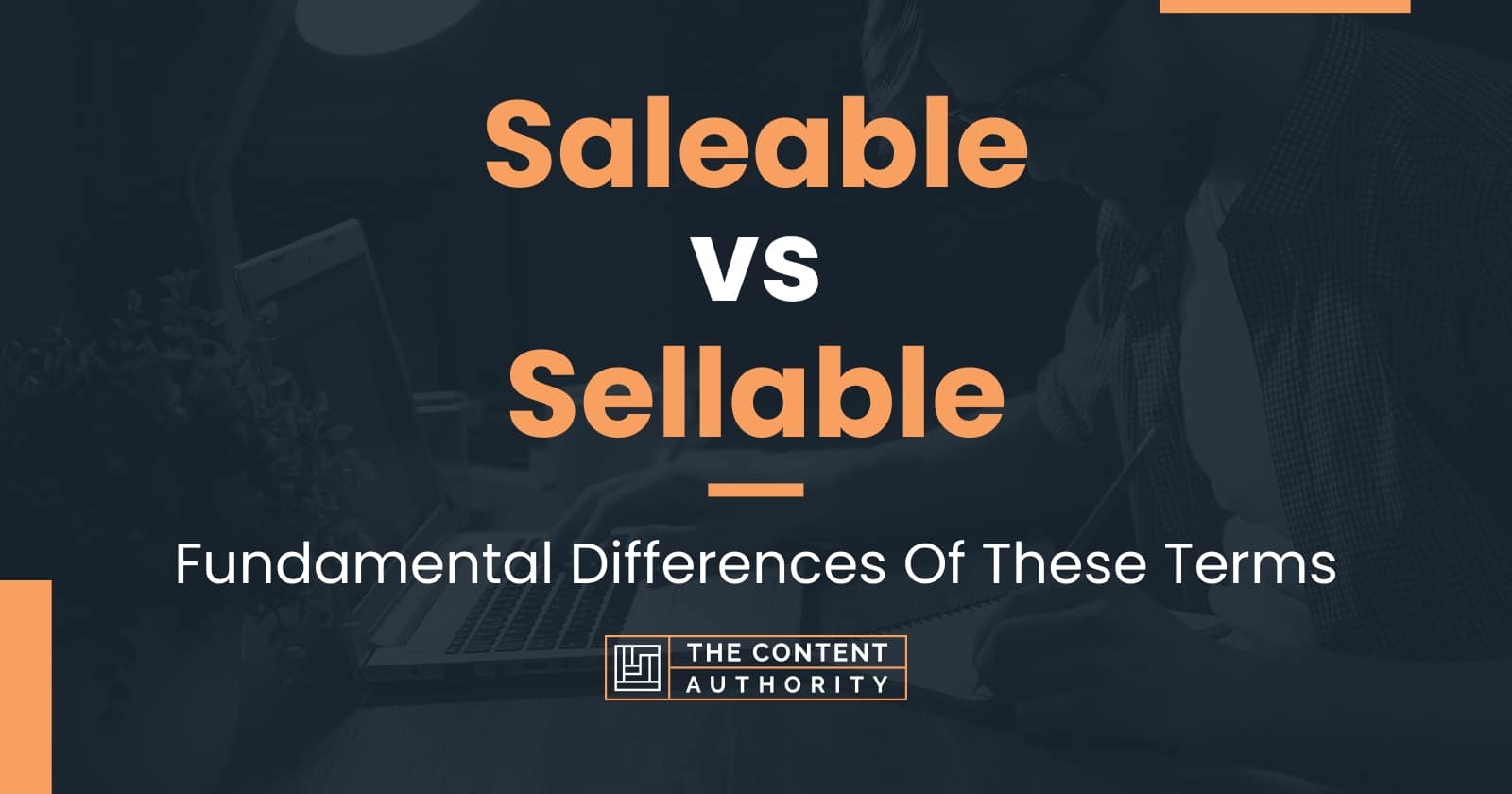 Saleable vs Sellable: Fundamental Differences Of These Terms