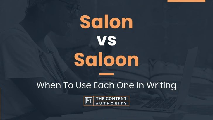 Salon vs Saloon: When To Use Each One In Writing