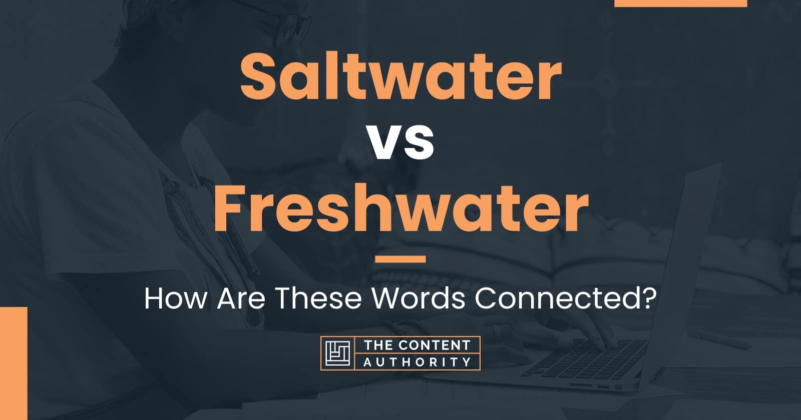 Saltwater vs Freshwater How Are These Words Connected?