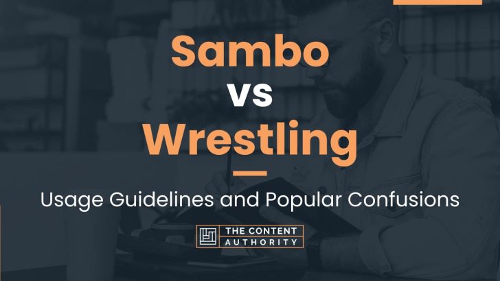 Sambo vs Wrestling: Usage Guidelines and Popular Confusions