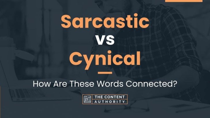 Sarcastic vs Cynical: How Are These Words Connected?