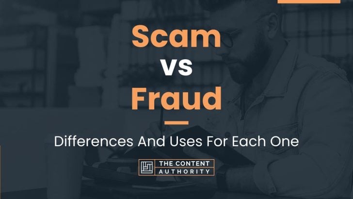 Scam vs Fraud: Differences And Uses For Each One