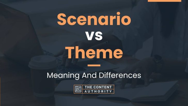 scenario-vs-theme-meaning-and-differences