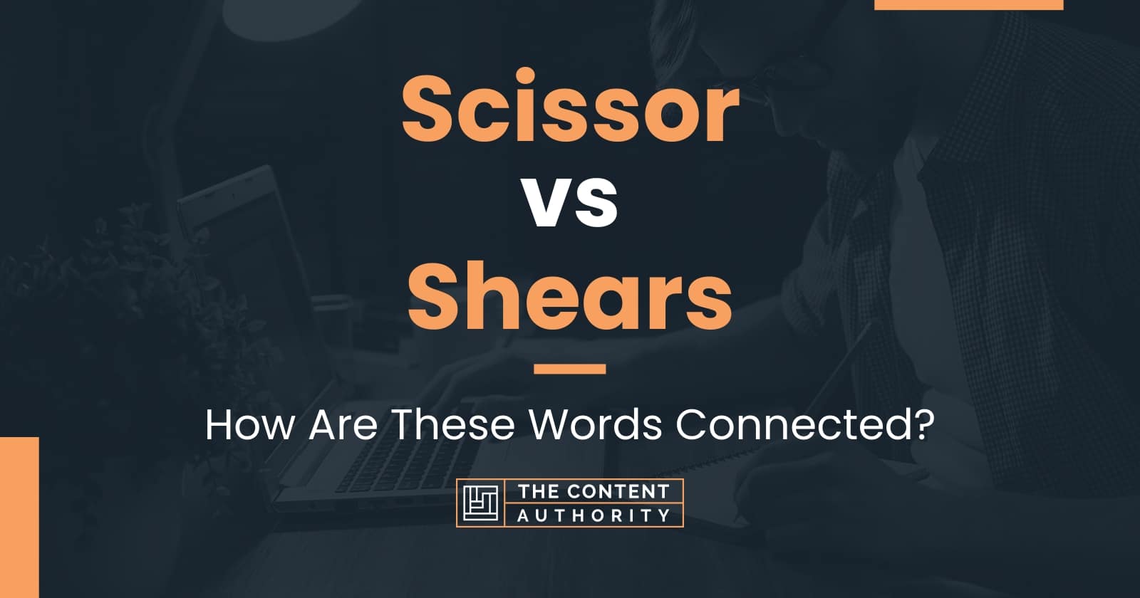 Scissor vs Shears How Are These Words Connected?