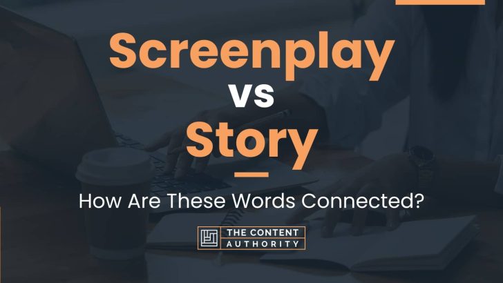 Screenplay vs Story: How Are These Words Connected?
