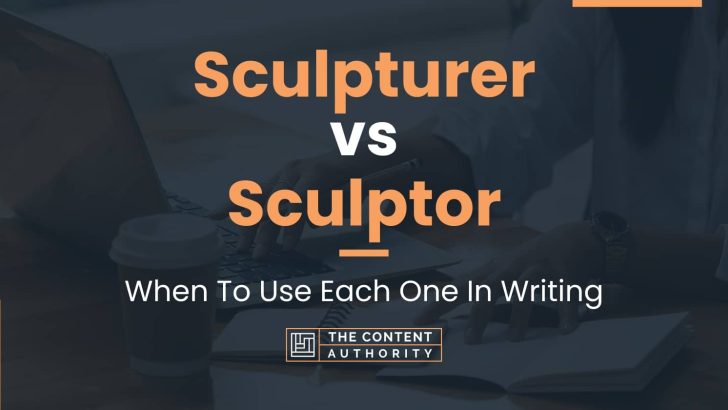 Sculpturer vs Sculptor: When To Use Each One In Writing