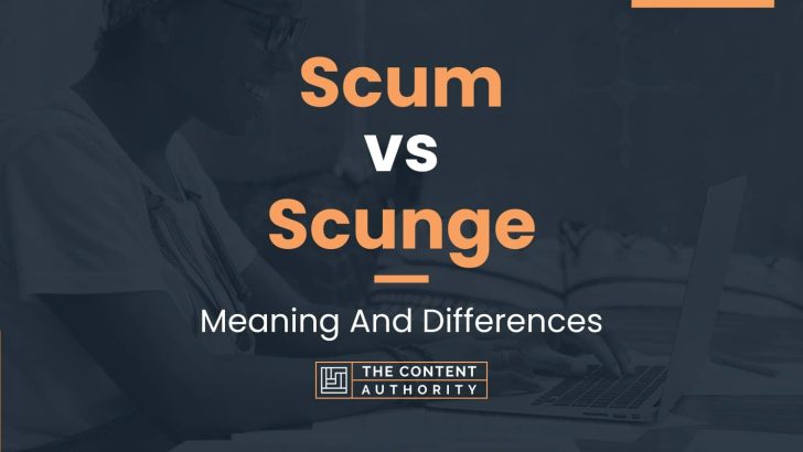 scum-vs-scunge-meaning-and-differences