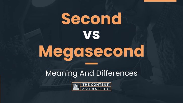 Second vs Megasecond: Meaning And Differences