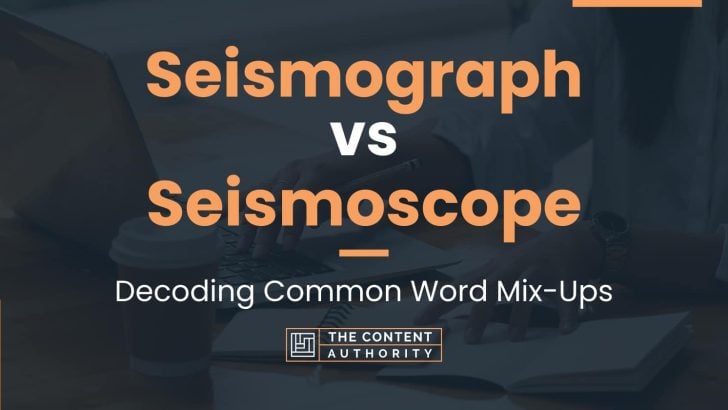 Seismograph vs Seismoscope: Decoding Common Word Mix-Ups