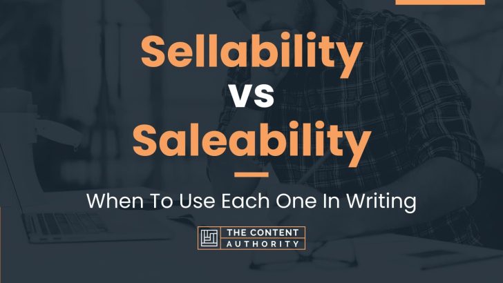 Sellability vs Saleability: When To Use Each One In Writing