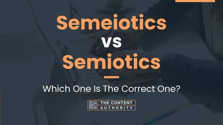 Semeiotics vs Semiotics: Which One Is The Correct One?