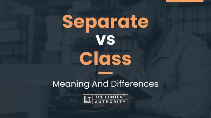 separate-vs-class-meaning-and-differences