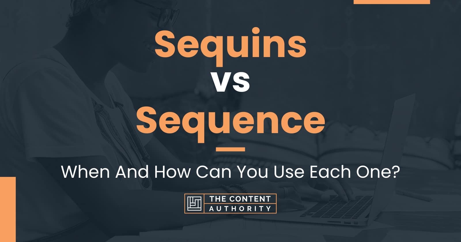 Sequins vs Sequence When And How Can You Use Each One?