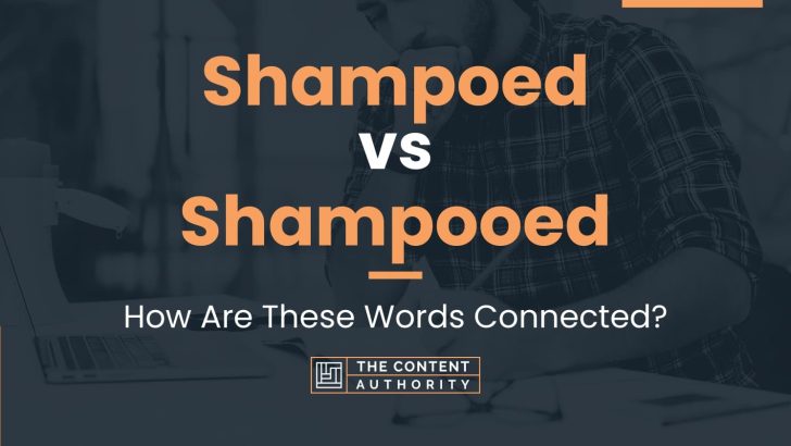 Shampoed vs Shampooed: How Are These Words Connected?
