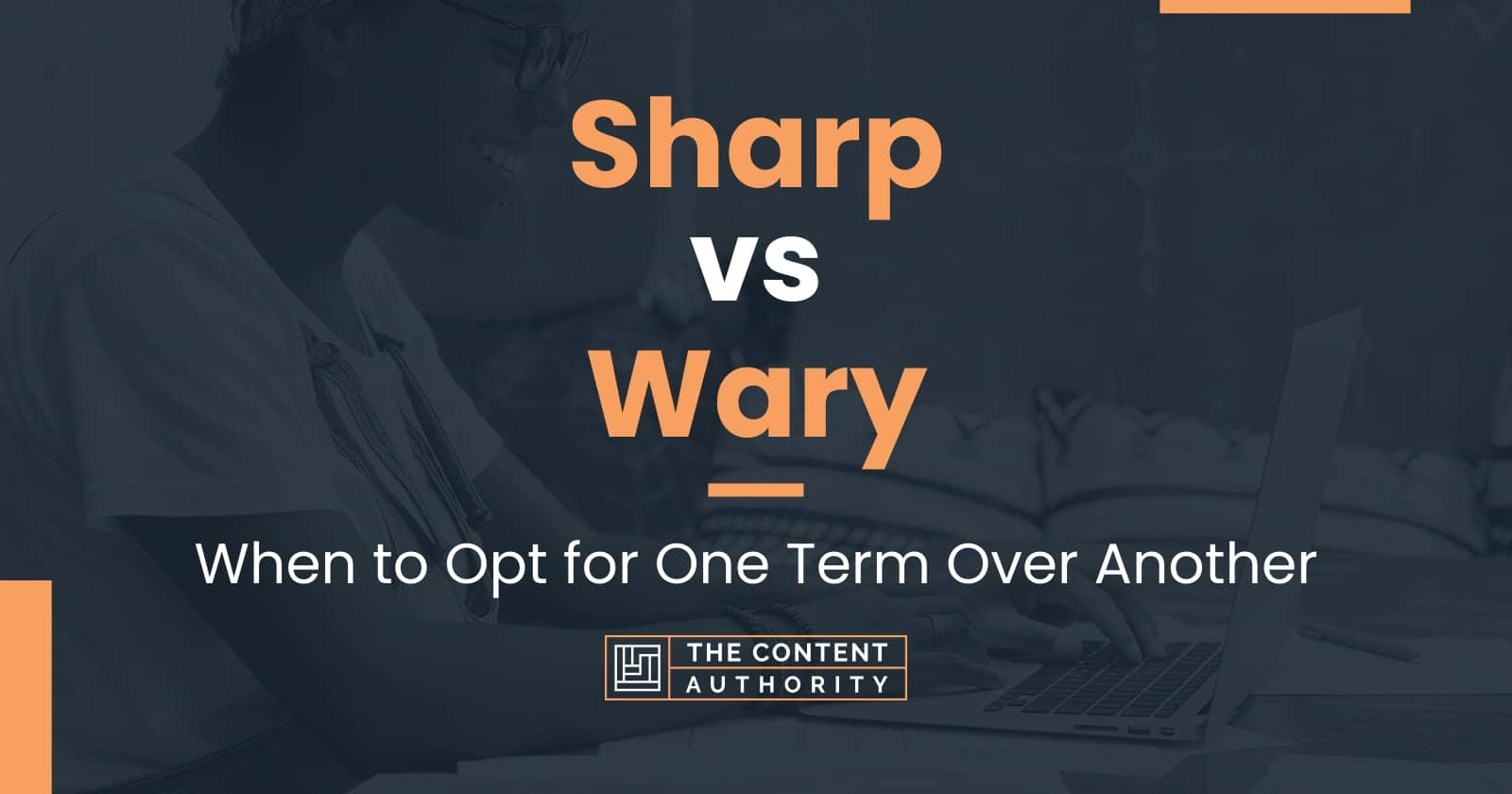 sharp-vs-wary-when-to-opt-for-one-term-over-another