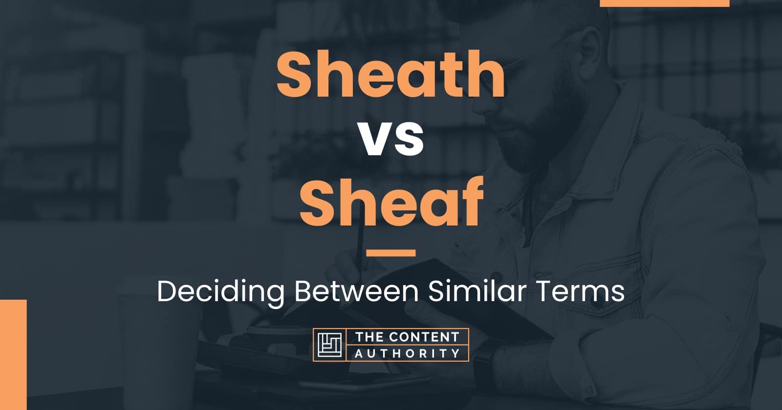 Sheath vs Sheaf Deciding Between Similar Terms