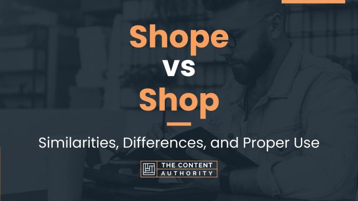Shope vs Shop: Similarities, Differences, and Proper Use