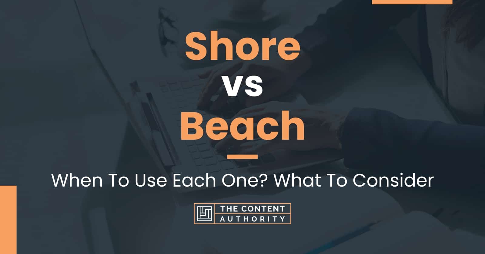 shore-vs-beach-when-to-use-each-one-what-to-consider