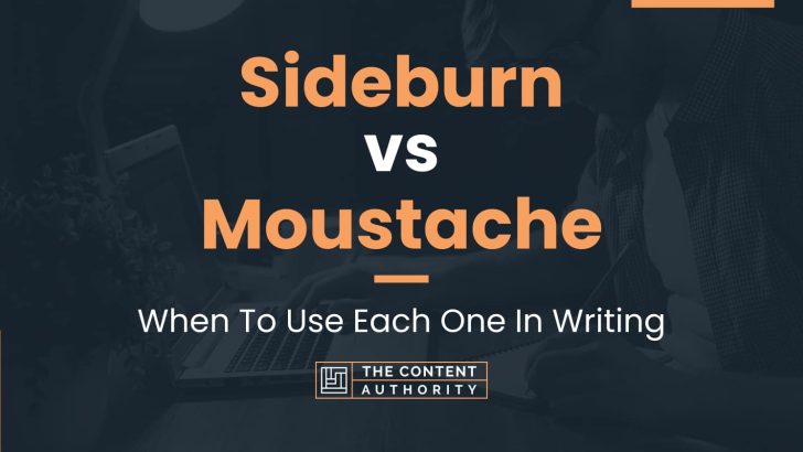 Sideburn vs Moustache: When To Use Each One In Writing