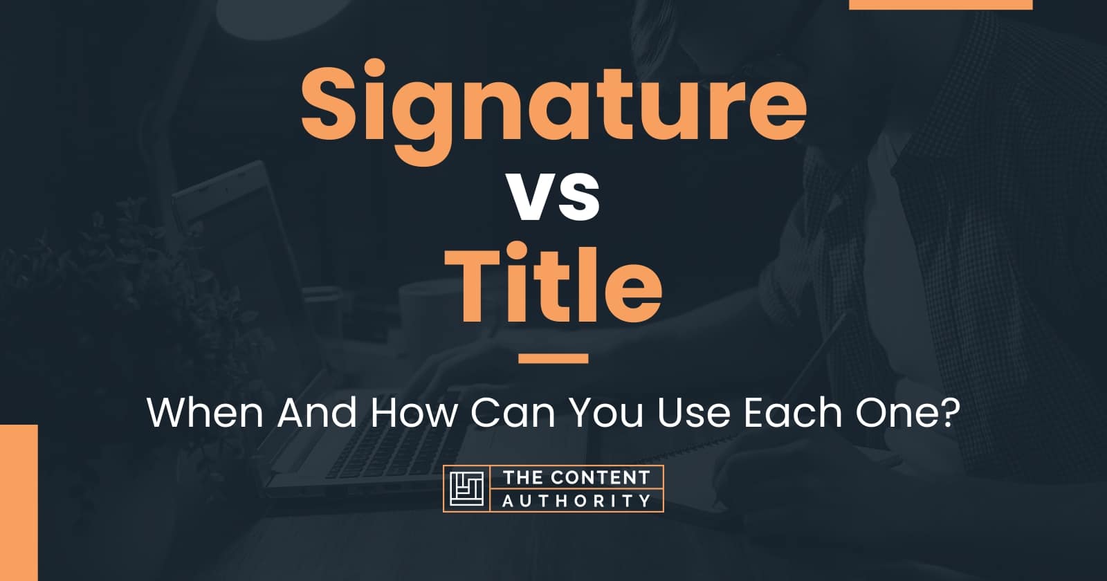 Signature vs Title: When And How Can You Use Each One?