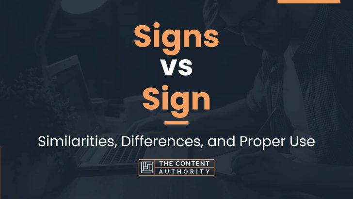 Signs vs Sign: Similarities, Differences, and Proper Use
