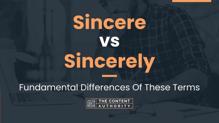 sincere-vs-sincerely-fundamental-differences-of-these-terms