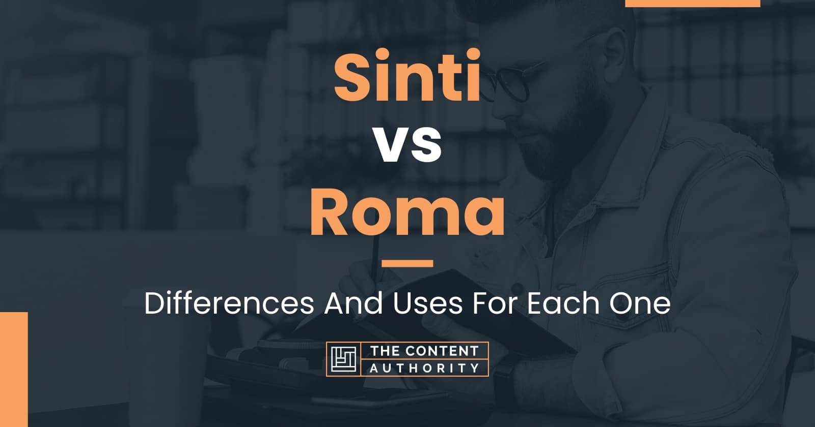 Sinti Vs Roma: Differences And Uses For Each One