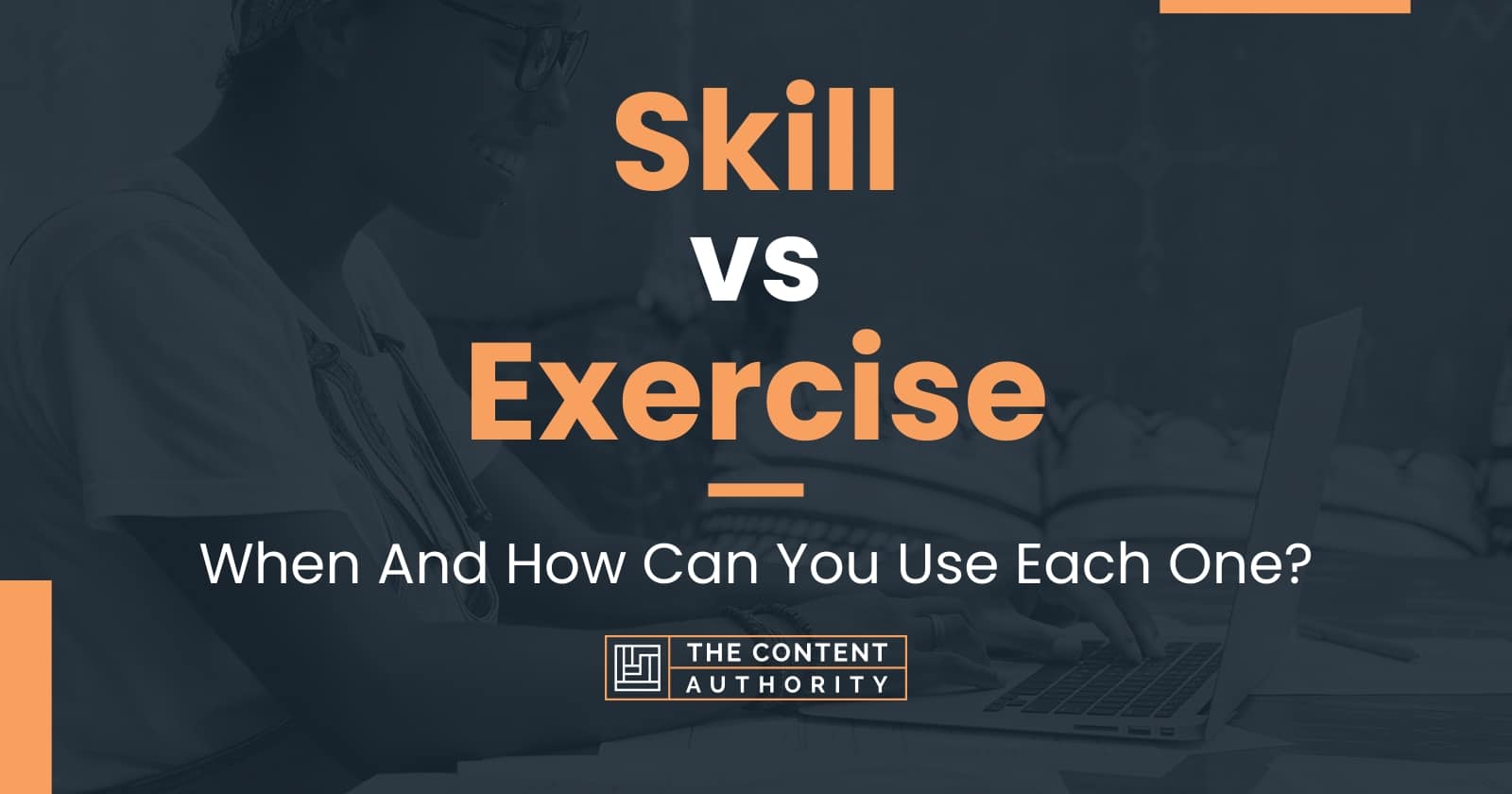 Skill vs Exercise: When And How Can You Use Each One?