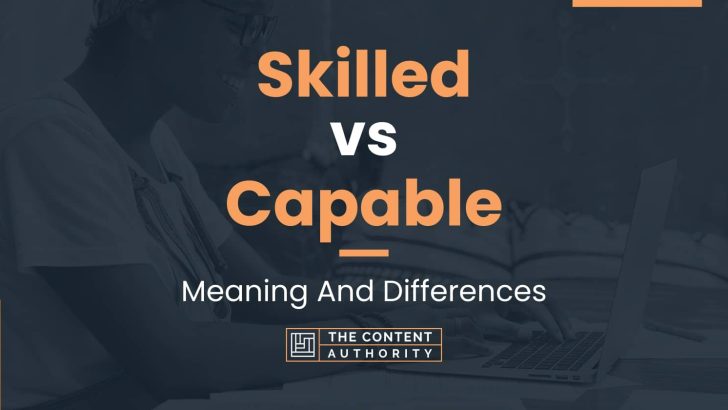 skilled-vs-capable-meaning-and-differences