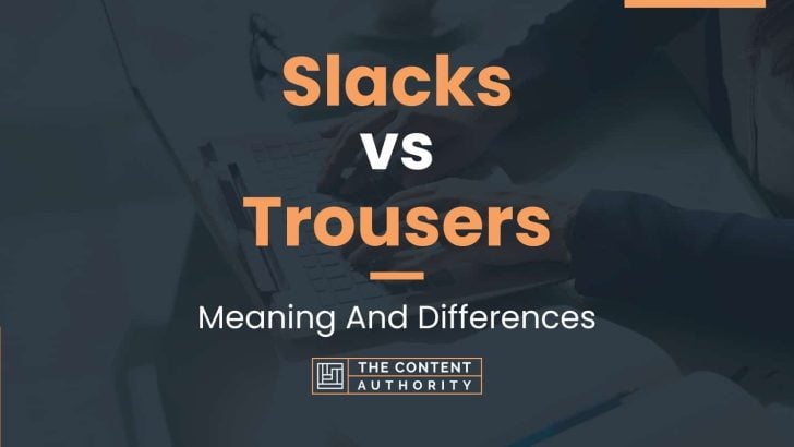 Slacks vs Trousers: Meaning And Differences