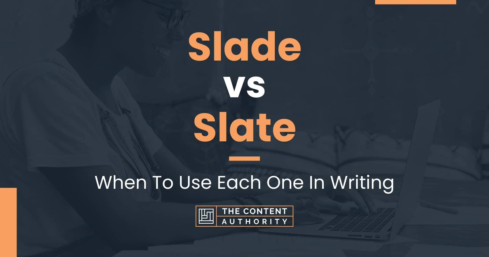 Slade vs Slate: When To Use Each One In Writing