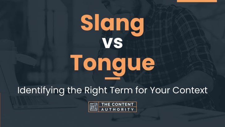 Slang vs Tongue: Identifying the Right Term for Your Context