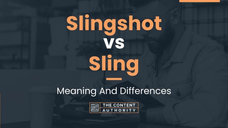 Slingshot vs Sling: Meaning And Differences