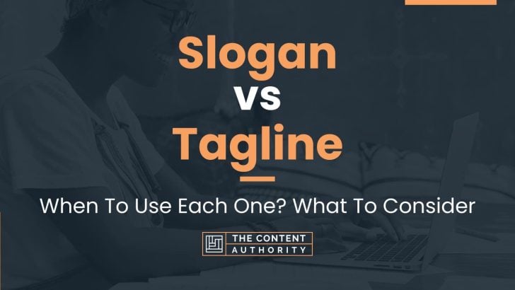 Slogan vs Tagline: When To Use Each One? What To Consider