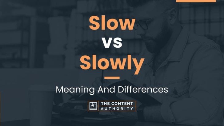 Slow vs Slowly: Meaning And Differences