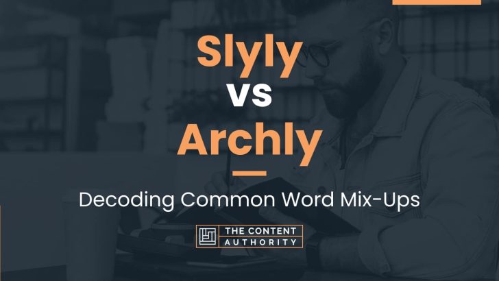 Slyly vs Archly: Decoding Common Word Mix-Ups