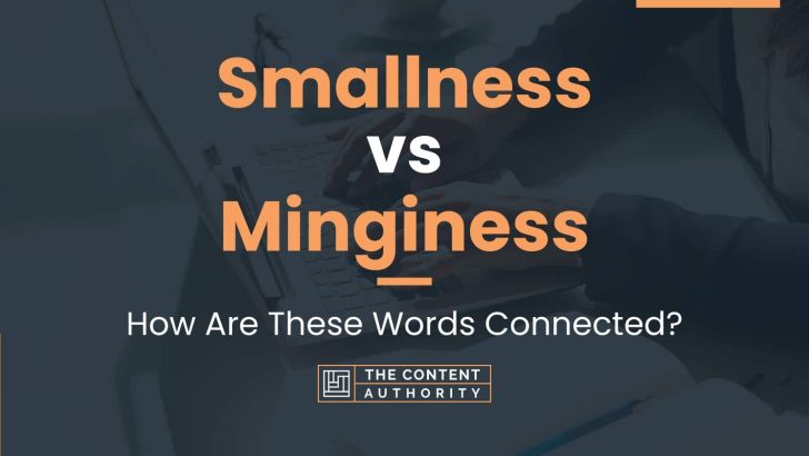 Smallness vs Minginess: How Are These Words Connected?