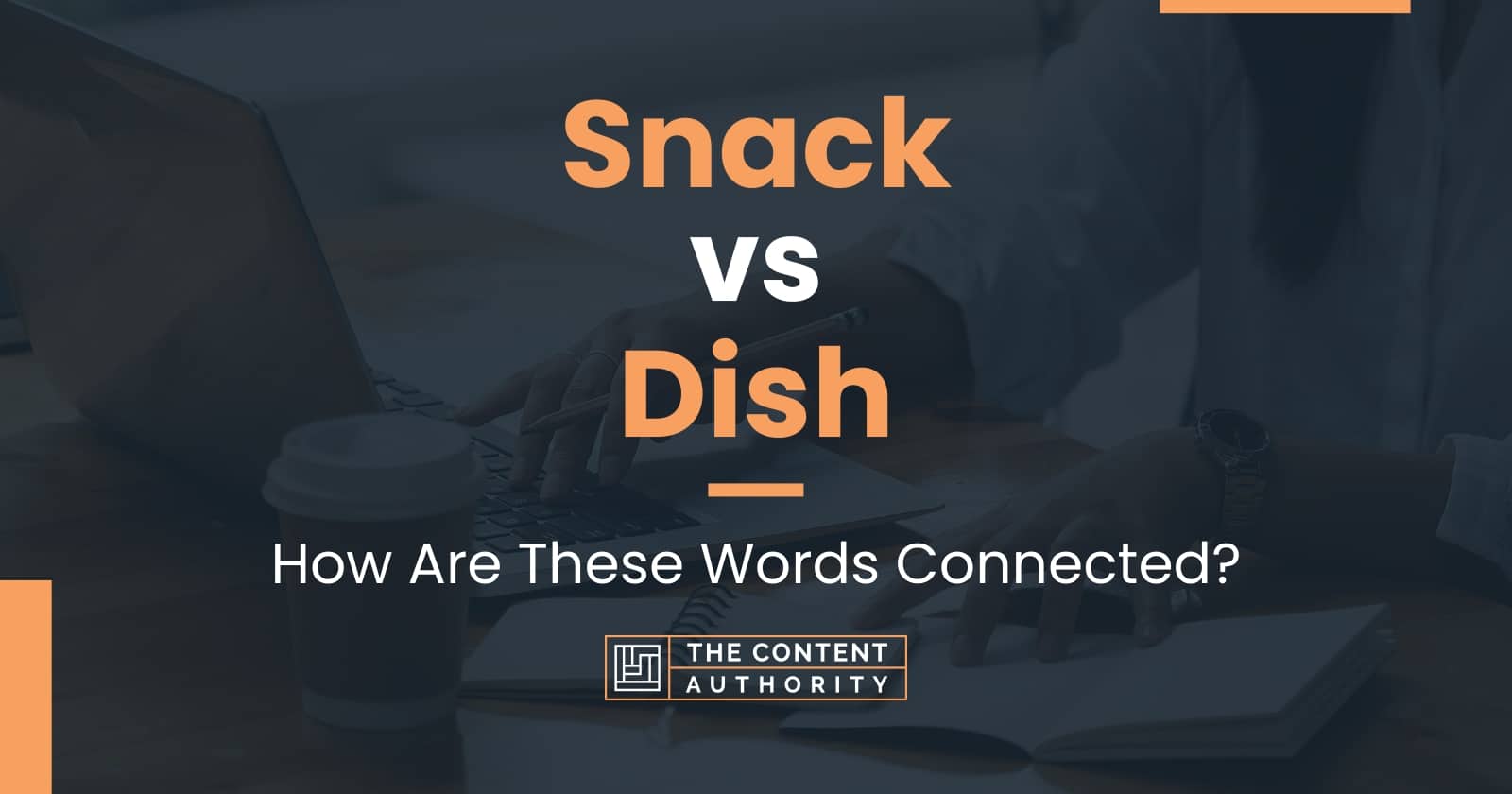 Snack vs Dish How Are These Words Connected?