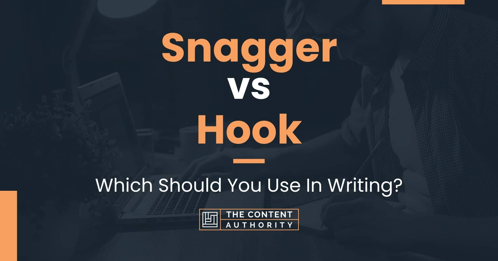 Snagger vs Hook: Which Should You Use In Writing?
