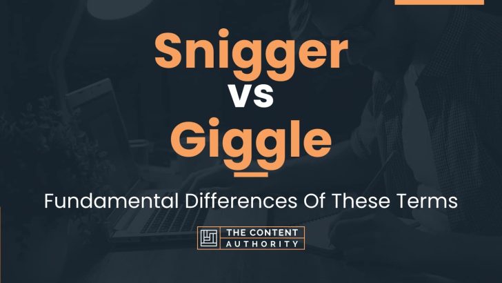 Snigger vs Giggle: Fundamental Differences Of These Terms