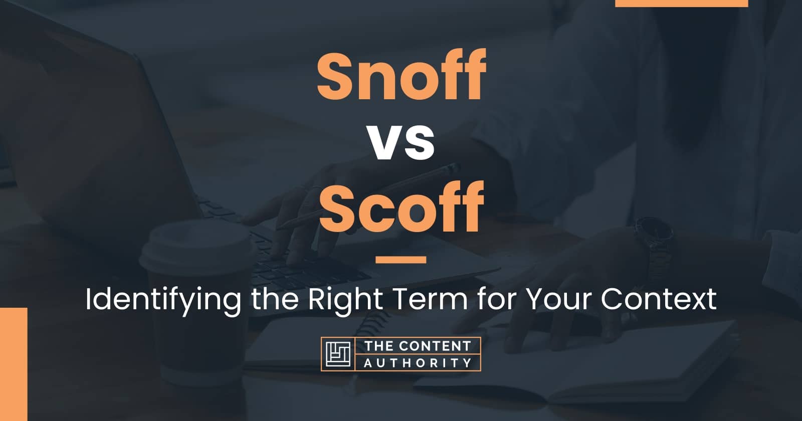 snoff-vs-scoff-identifying-the-right-term-for-your-context