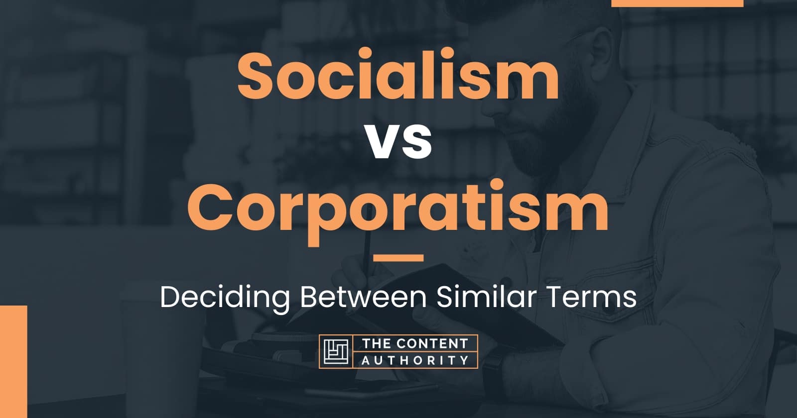 Socialism vs Corporatism: Deciding Between Similar Terms