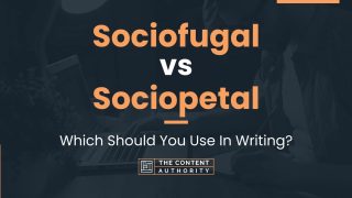 Sociofugal vs Sociopetal: Which Should You Use In Writing?