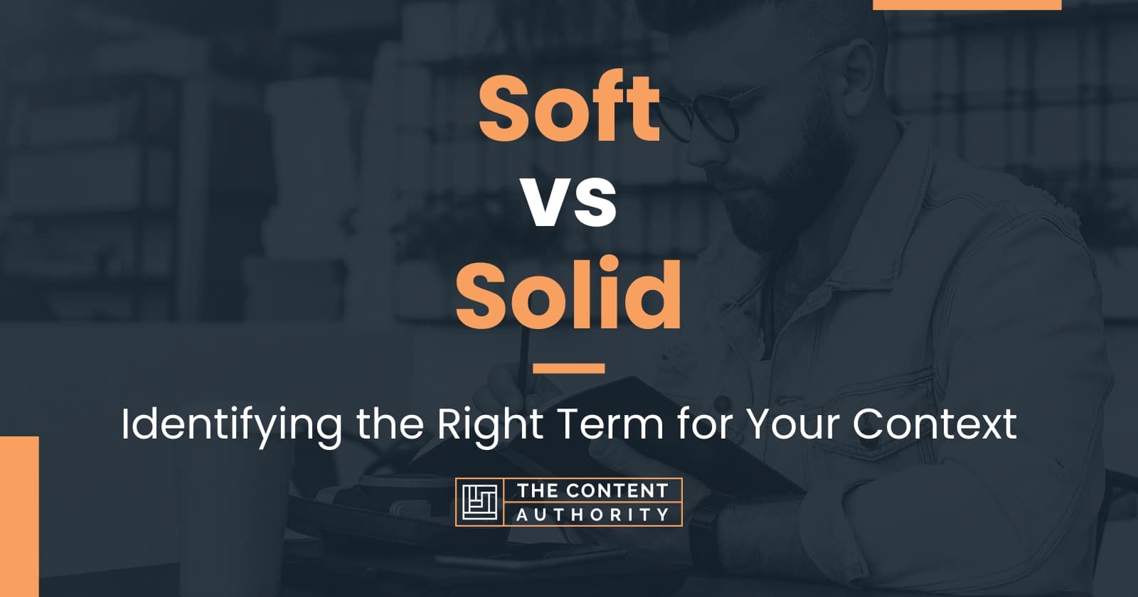 Soft vs Solid: Identifying the Right Term for Your Context