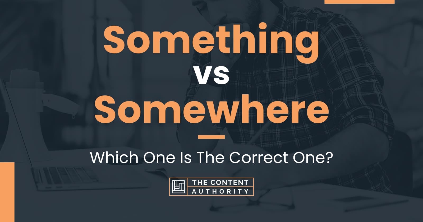 Something vs Somewhere: Which One Is The Correct One?