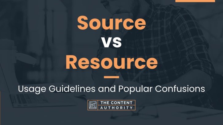 Source vs Resource: Usage Guidelines and Popular Confusions