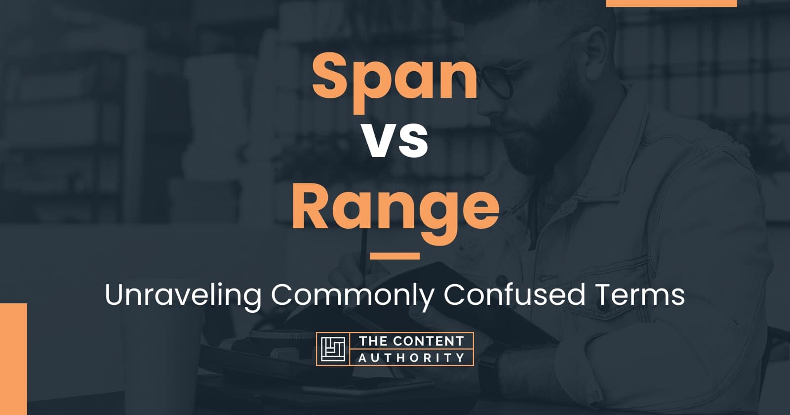 Span vs Range: Unraveling Commonly Confused Terms